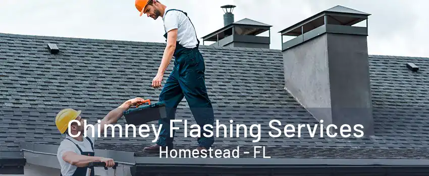 Chimney Flashing Services Homestead - FL