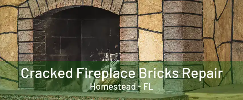 Cracked Fireplace Bricks Repair Homestead - FL