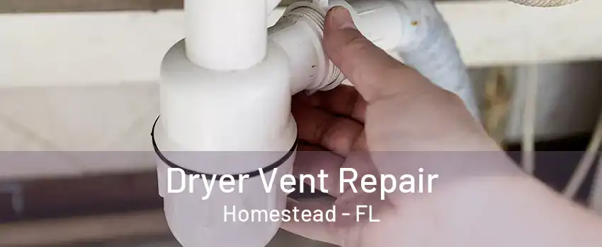 Dryer Vent Repair Homestead - FL