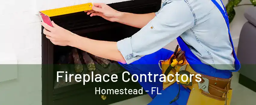 Fireplace Contractors Homestead - FL