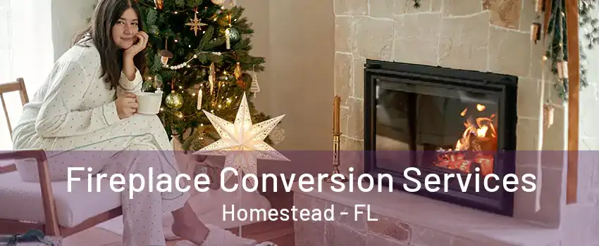 Fireplace Conversion Services Homestead - FL