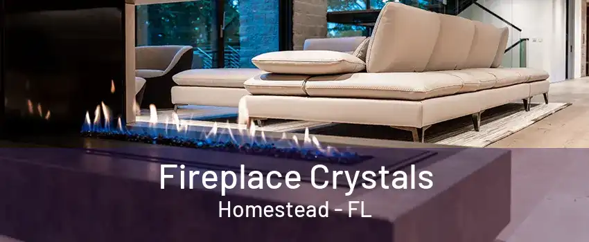 Fireplace Crystals Homestead - FL