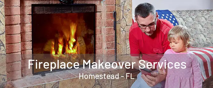 Fireplace Makeover Services Homestead - FL