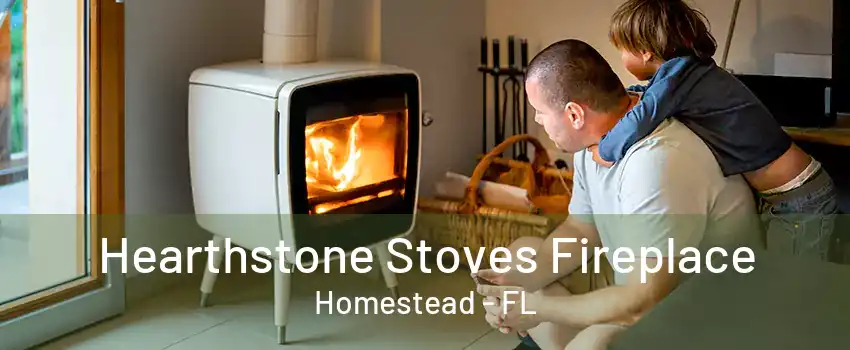 Hearthstone Stoves Fireplace Homestead - FL