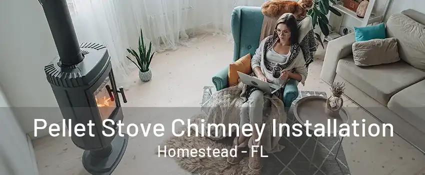 Pellet Stove Chimney Installation Homestead - FL