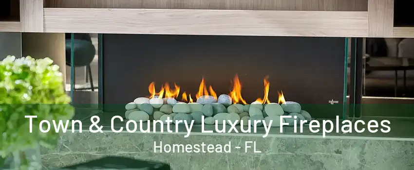 Town & Country Luxury Fireplaces Homestead - FL