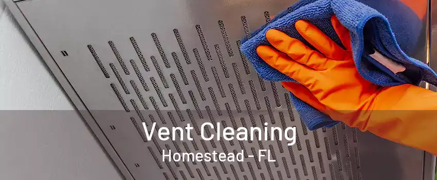 Vent Cleaning Homestead - FL