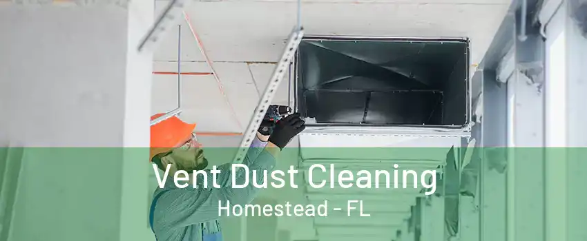 Vent Dust Cleaning Homestead - FL