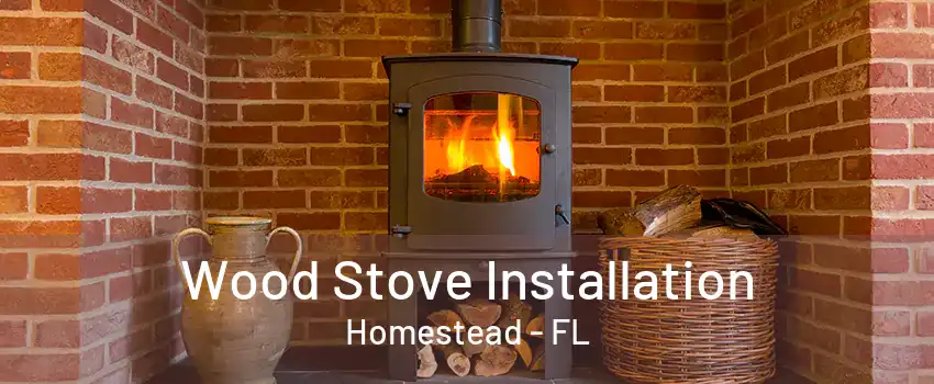 Wood Stove Installation Homestead - FL